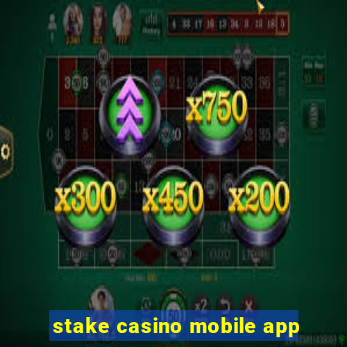 stake casino mobile app